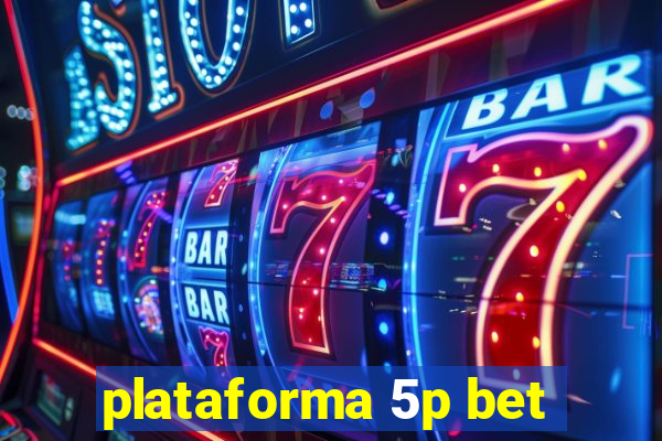 plataforma 5p bet